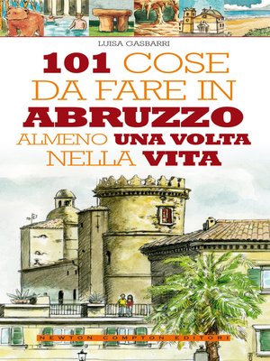 cover image of 101 cose da fare in Abruzzo almeno una volta nella vita
